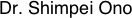 Dr. Shimpei Ono
